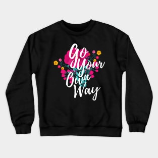 Go Your Own Way Crewneck Sweatshirt